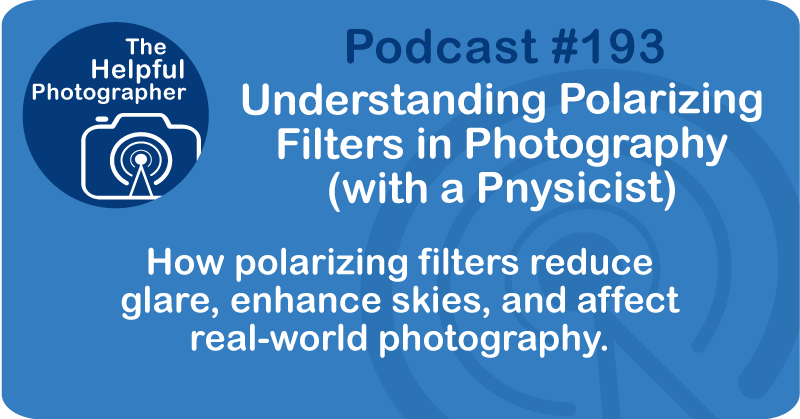 Understanding Polarizing Filters in Photography (with a Physicist) #193