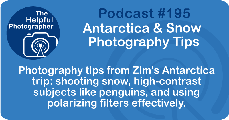 Antarctica & Snow Photography Tips #195