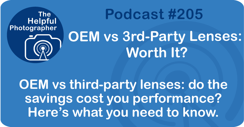 OEM vs 3rd-Party Lenses:  Worth It? #205