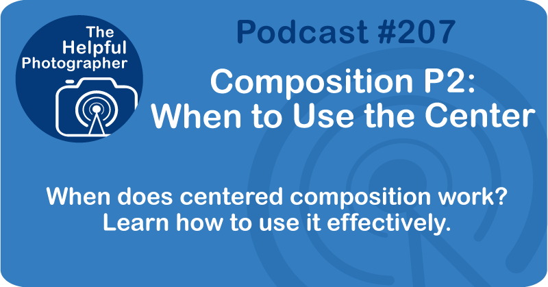 Composition Pt 2: When to Use the Center #207 